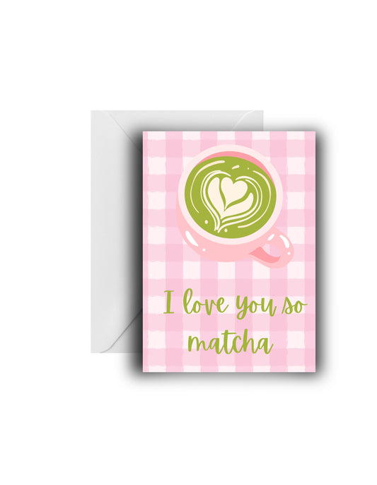 "𝐼 𝓁𝑜𝓋𝑒 𝓎𝑜𝓊 𝓈𝑜 𝓂𝒶𝓉𝒸𝒽𝒶" Love Card