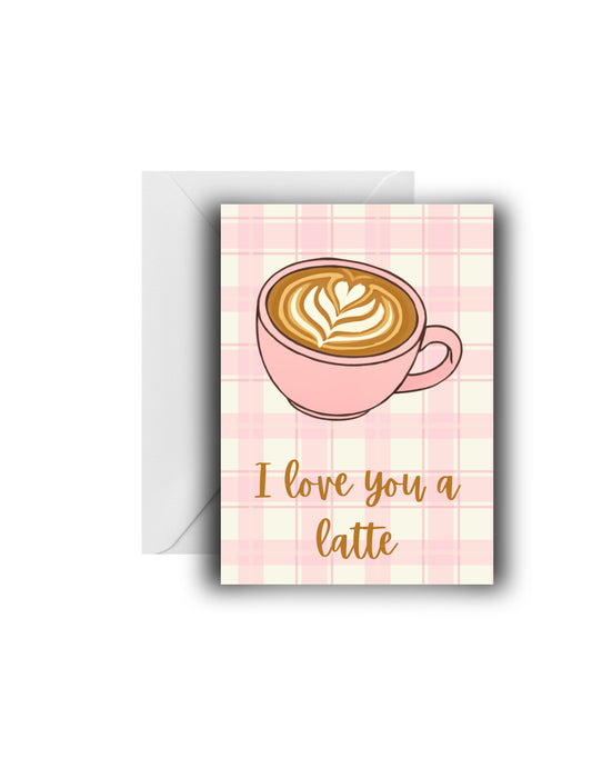 "𝐼 𝓁𝑜𝓋𝑒 𝓎𝑜𝓊 𝒶 𝓁𝒶𝓉𝓉𝑒" Love Card