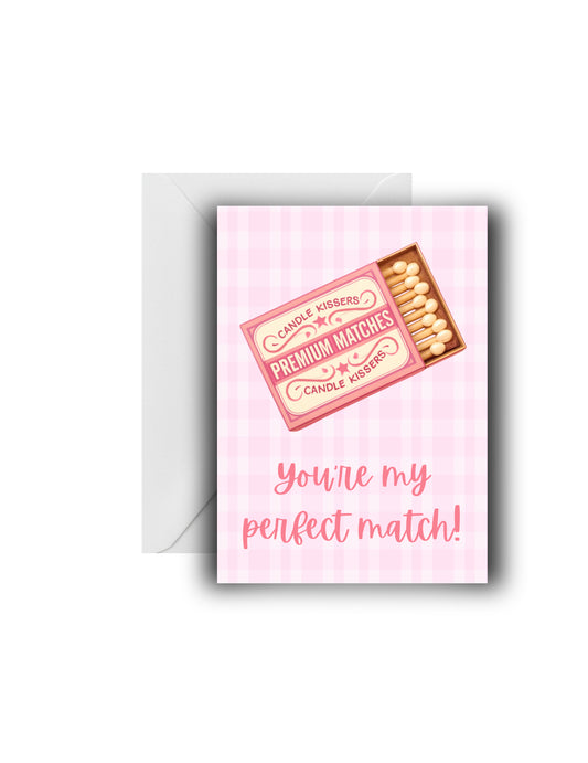 "𝒴𝑜𝓊'𝓇𝑒 𝓂𝓎 𝓅𝑒𝓇𝒻𝑒𝒸𝓉 𝓂𝒶𝓉𝒸𝒽!" Love Card